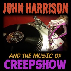Halloween Listening Party 2019 - featuring John Harrison and the Music of Creepshow