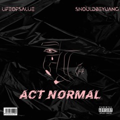 IT'S UP FREESTYLE PT2 (ACT NORMAL) W/Shouldbeyuang