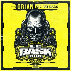 Orian - Big Fat Bass (Le Bask Records 010)