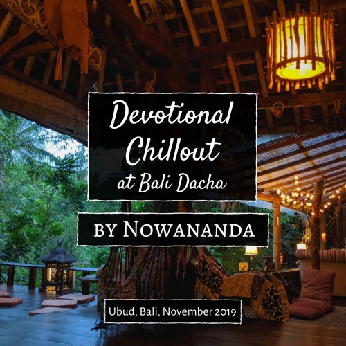 Nowananda: Devotional chillout at Bali Dacha 1.Nov.2019
