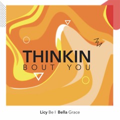 Licy Be X Bella Grace - Thinking Bout You