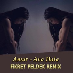 Amar - Ana Hala (Fikret Peldek Remix) 2019