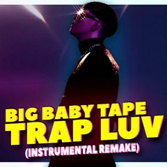 TRAP LUV REMAKE - BIG BABY TAPE
