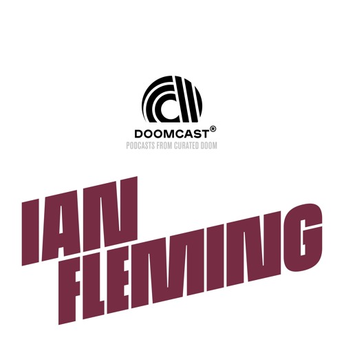 Doomcast 004 - Ian Fleming - Shadows