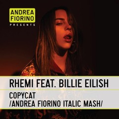 Rhemi feat. Billie Eilish - Copycat (Andrea Fiorino Italic Mash) * FREE DL *