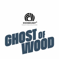 Doomcast 006 - Ghost of Wood - Knifed