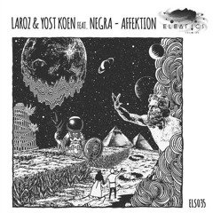 Laroz & Yost Koen Feat. Negra - Affektion (Eleatics Records)