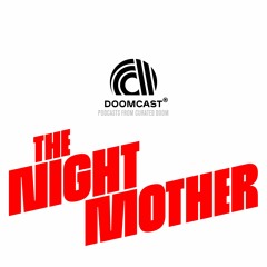Doomcast 009 - The Night Mother - Slurpy Complications
