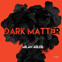 Milan Adler - Dark Matter (cut mix)