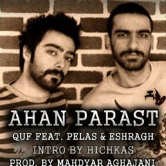 Quf Feat. Pelas & Eshragh (Ahan Parast)