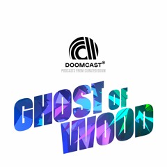 Doomcast 014 - Ghost of Wood - Shook
