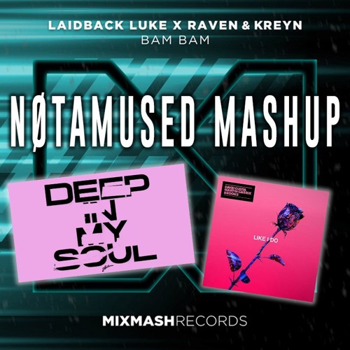Bam Bam Vs. Deep In My Soul Vs. Like I Do [NØTAMUSED MASHUP] FREE DL