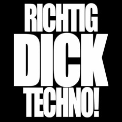 RICHTIG DICK TECHNO! PRES.119   -   DJ BASS FASS aka HERR BÄR