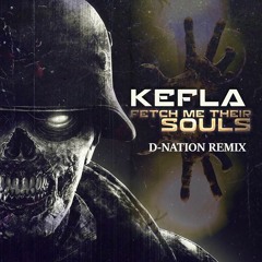 KEFLA Fetch Me Their Souls (D-Nation Remix 145 Bpm ) Free Download !!!