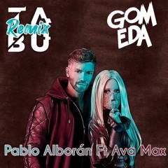 Pablo Alborán Ft Ava Max - Tabú ( DJ GomEda Remix ) FILTRADA COPYRIGHT