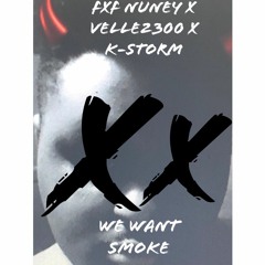 FXF Nuney X Velle2300 X K-Storm We want Smoke (we were bored)