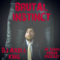 Dj Axell King Feat. BRUTAL INSTINCT (29 Years Podcast PROMO) FREE DOWNLOAD