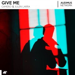 Camero & Julen Larra - Give Me