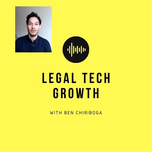 LegalTech Growth Podcast with Ben Chiriboga
