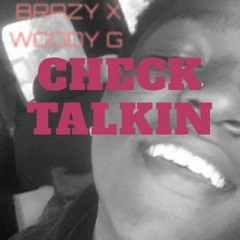 BRAZY X WOODY G ~ CHECK TALKIN