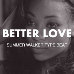 BETTER LOVE || Summer Walker Type Beat
