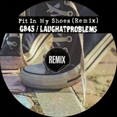 G845 Ft LAP - Fit In My Shoes REMIX