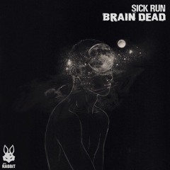 Sick Run - Brain Dead [FREE DL]