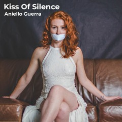 Kiss Of Silence -Aniello Guerra Promo