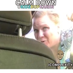 Calm Down - Kidz Bop Karen - Remix (iComplexity)