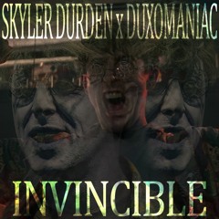 SKYLER DURDEN x DUXOMANIAC - INVINCIBLE
