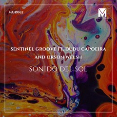 Sentinel Groove Ft. Dudu Capoeira and Orson Welsh - Sonido Del Sol (Out Now)
