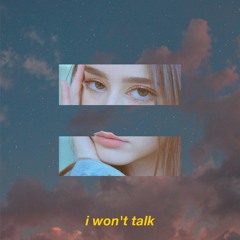 i won't talk