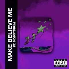 Make Believe Me (feat. BigBoyDrum)