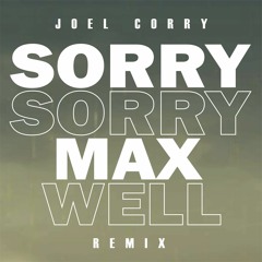 Joel Corry - Sorry (maxwell Rmx)