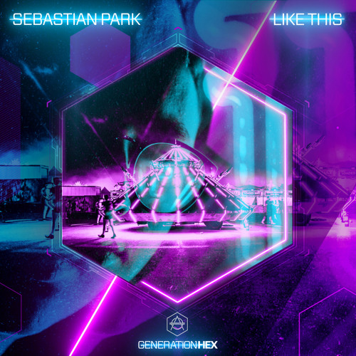 Stream Sebastian Park - Like This by HEXAGON | Listen online for free ...
