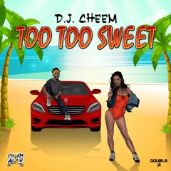 Dj Cheem - Too Too Sweet (SOCA 2020)
