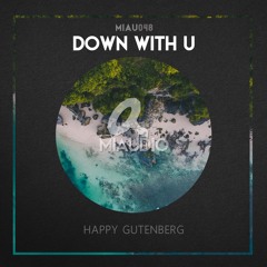 Happy Gutenberg - Down With U (Original Mix) Out now on Beatport!