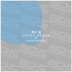 Dj Q Ft Louise Williams - Trust Again (8ighty Remix)