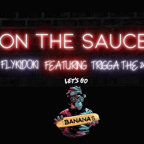 On The Sauce ft. Trigga The 24 (Prod. By LCS)
