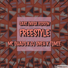 MC QUADS ft DJ SNEH X TOMMIE - SARZ INBOX RIDDIM FREESTYLE