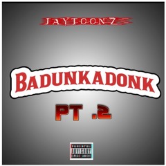 Jaytoonz - Badunkadonk pt.2