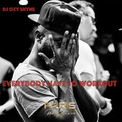 Everybody have to workout By Dj Ozy Shyne