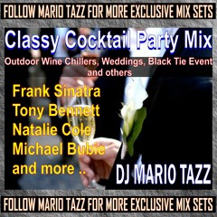 CLASSY COCKTAIL PARTY MIX (OUTDOOR WINE EVENTS BLACK TIES WEDDINGS AND OTHERS) DJ MARIO TAZZ