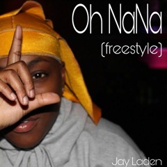 Jay Laden - Oh NaNa (Freestyle) [Prod. By DJLucas610]