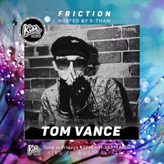Friction // Kiss FM | Tom Vance [08.11.19]