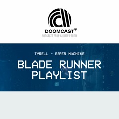 Doomcast - ESPER Machine - Blade Runner Playlist