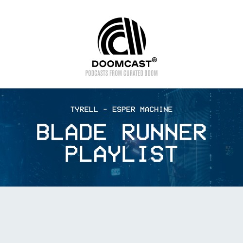 Doomcast - ESPER Machine - Blade Runner Playlist