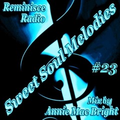 Sweet Soul Melodies #23 Reminisce Radio Show Mixed by Annie Mac Bright