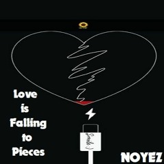 Love is Falling to Pieces (NOYEZ edit)