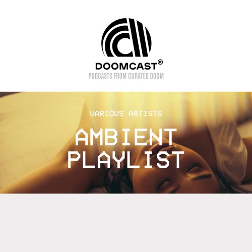 Doomcast - Various Artists - Ambient Playlist